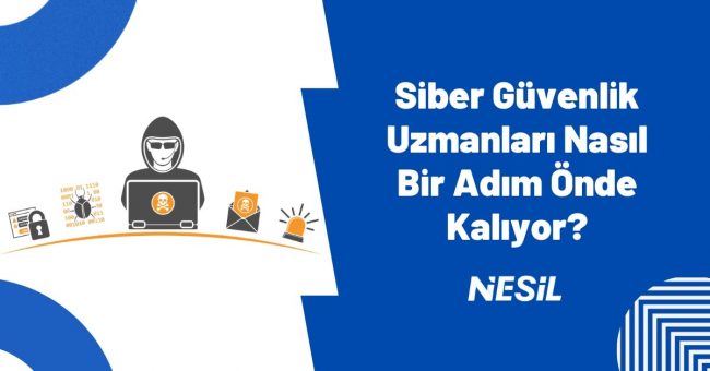 Siber Güvenlik Uzmanları Nasıl Bir Adım Önde Kalıyor