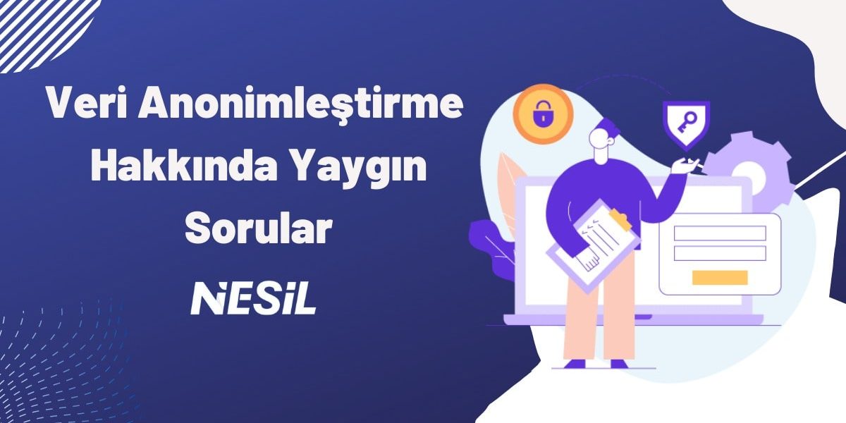 Veri Anonimleştirme Hakkında Yaygın Sorular Veri Anonimleştirme Hakkında Yaygın Sorular