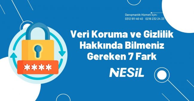 Veri Koruma Ve Gizlilik Hakkında Bilmeniz Gereken 7 Fark