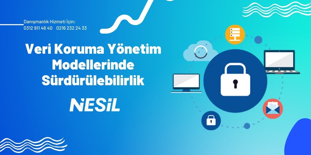 Veri Koruma Yönetimi Modellerinde Sürdürülebilirlik Veri Koruma Yönetimi Modellerinde Sürdürülebilirlik