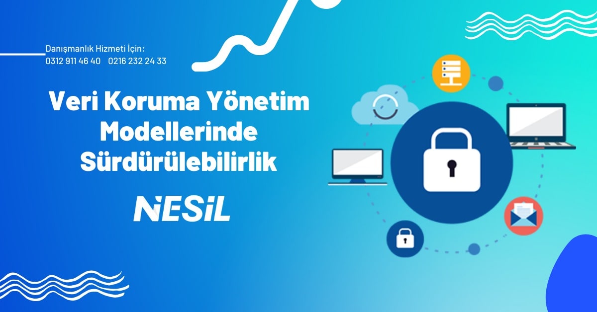 Veri Koruma Yönetimi Modellerinde Sürdürülebilirlik