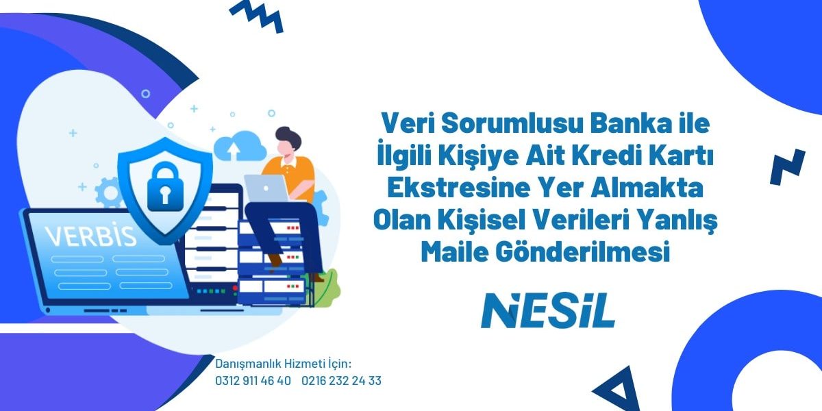 Veri Sorumlusu Banka ile İlgili Kişiye Ait Kredi Kartı Ekstresine Yer Almakta Olan Kişisel Verileri Yanlış Maile Gönderilmesi