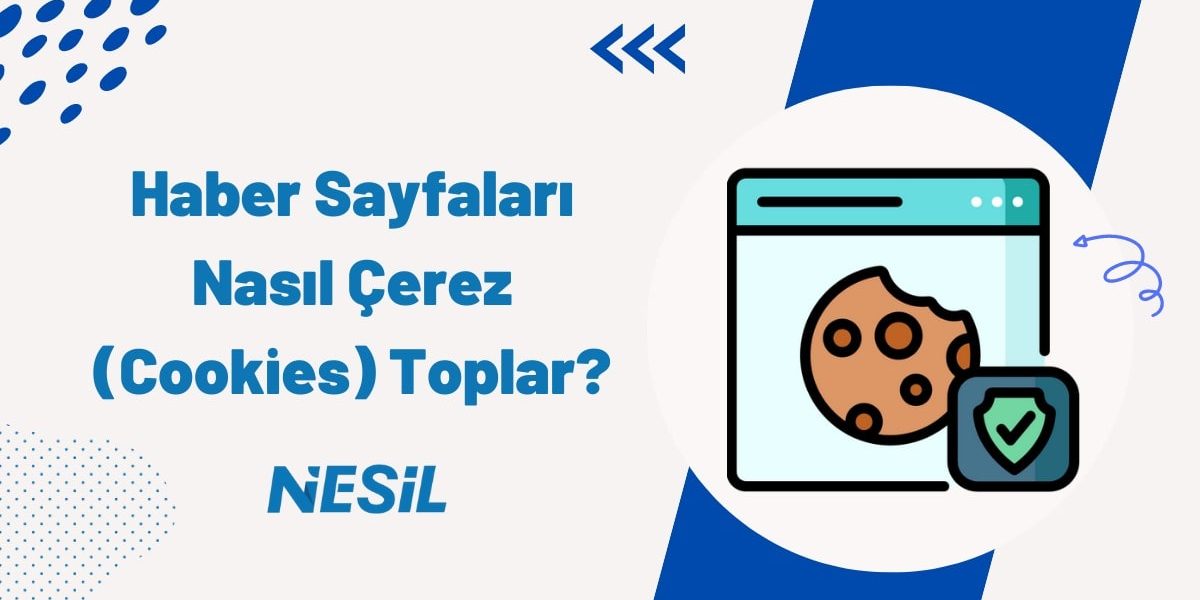 Haber Sayfaları Nasıl Çerez Toplar Haber Sayfaları Nasıl Çerez Toplar