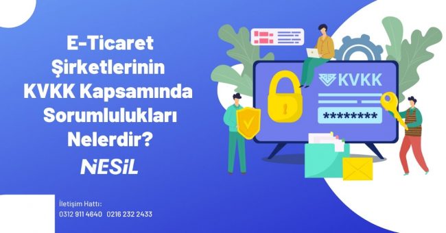 E-Ticaret Şirketlerinin KVKK Kapsamında Sorumlulukları Nelerdir