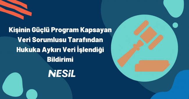 Kişinin Güçlü Program Kapsayan Veri Sorumlusu Tarafından Hukuka Aykırı Veri İşlendiği Bildirim