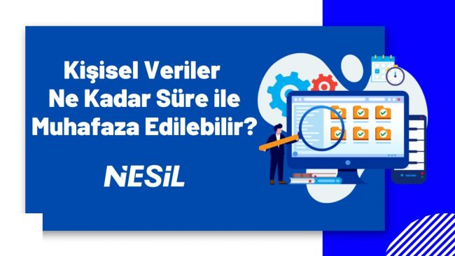 Kişisel Veriler Ne Kadar Süre İle Muhafaza Edilmeli