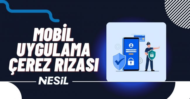 Mobil Uygulama Çerez Rızası