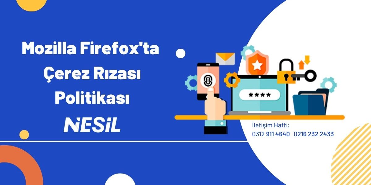 Mozilla Firefox’ta Çerez Rızası Politikası Mozilla Firefox'ta Çerez Rızası Politikası
