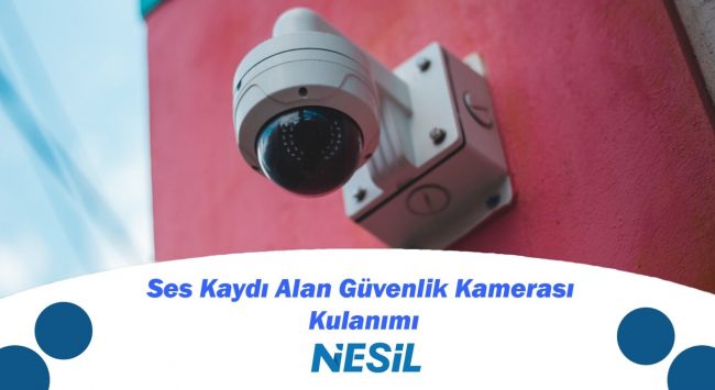 Ses Kaydı Alan Güvenlik Kamerası Kullanımı