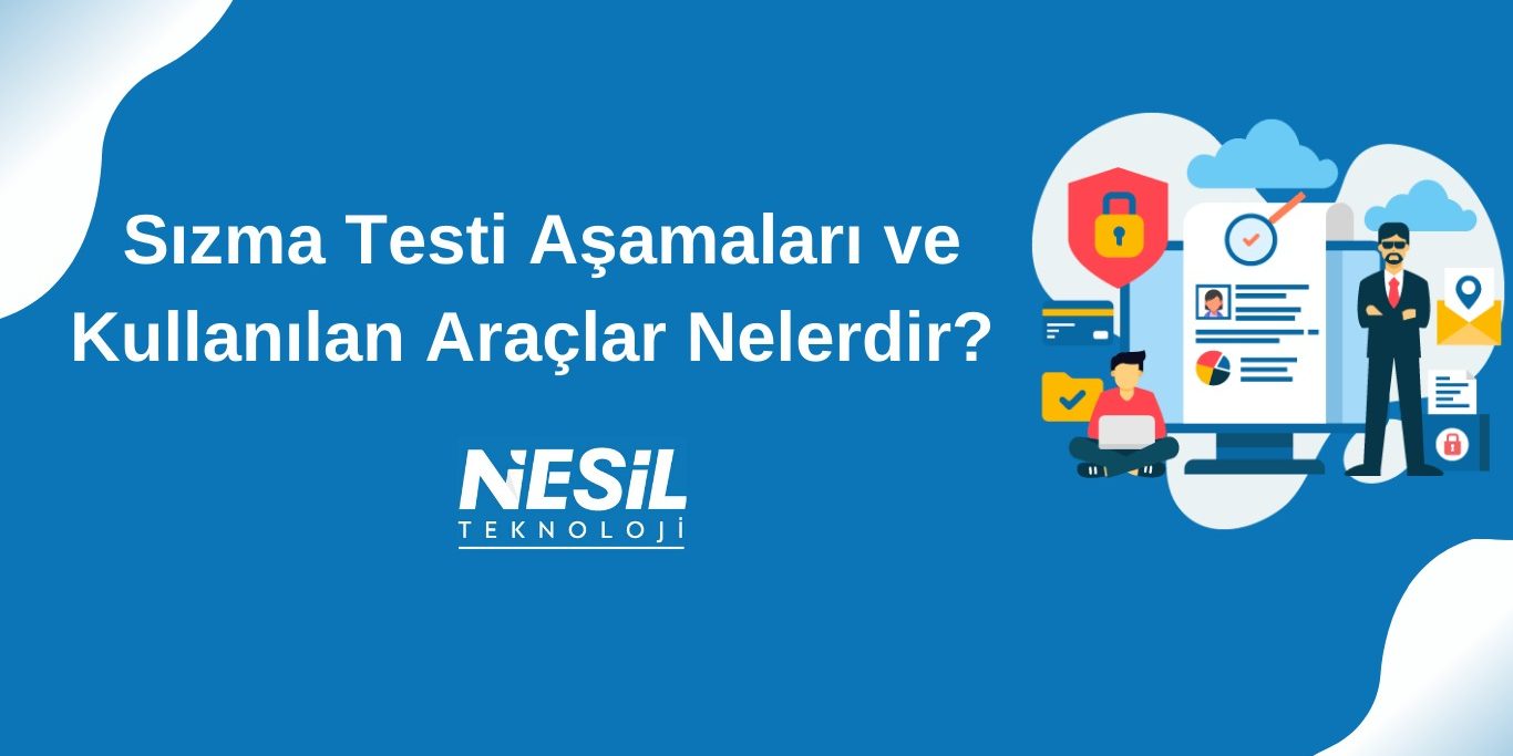 Sızma Testi Aşamaları ve Kullanılan Araçlar Nelerdir? pentest aşamaları