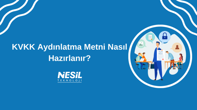 KVKK Aydınlatma Metni Nasıl Hazırlanır? Aydınlatma Metni