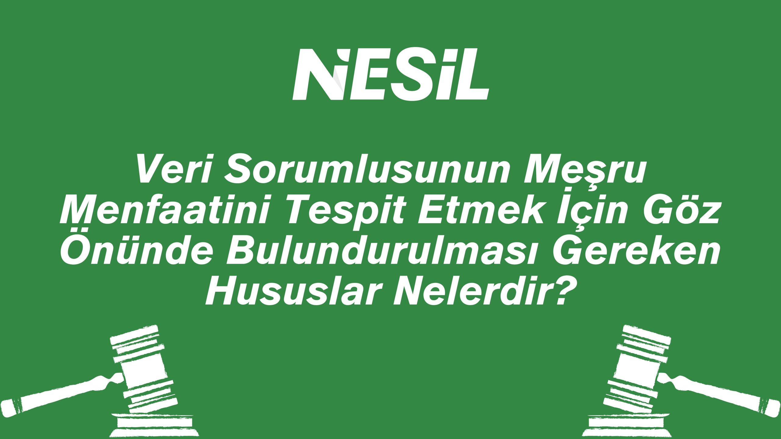 Veri Sorumlusunun Meşru Menfaatini Tespit Etmek Bulundurulması Gereken Hususlar