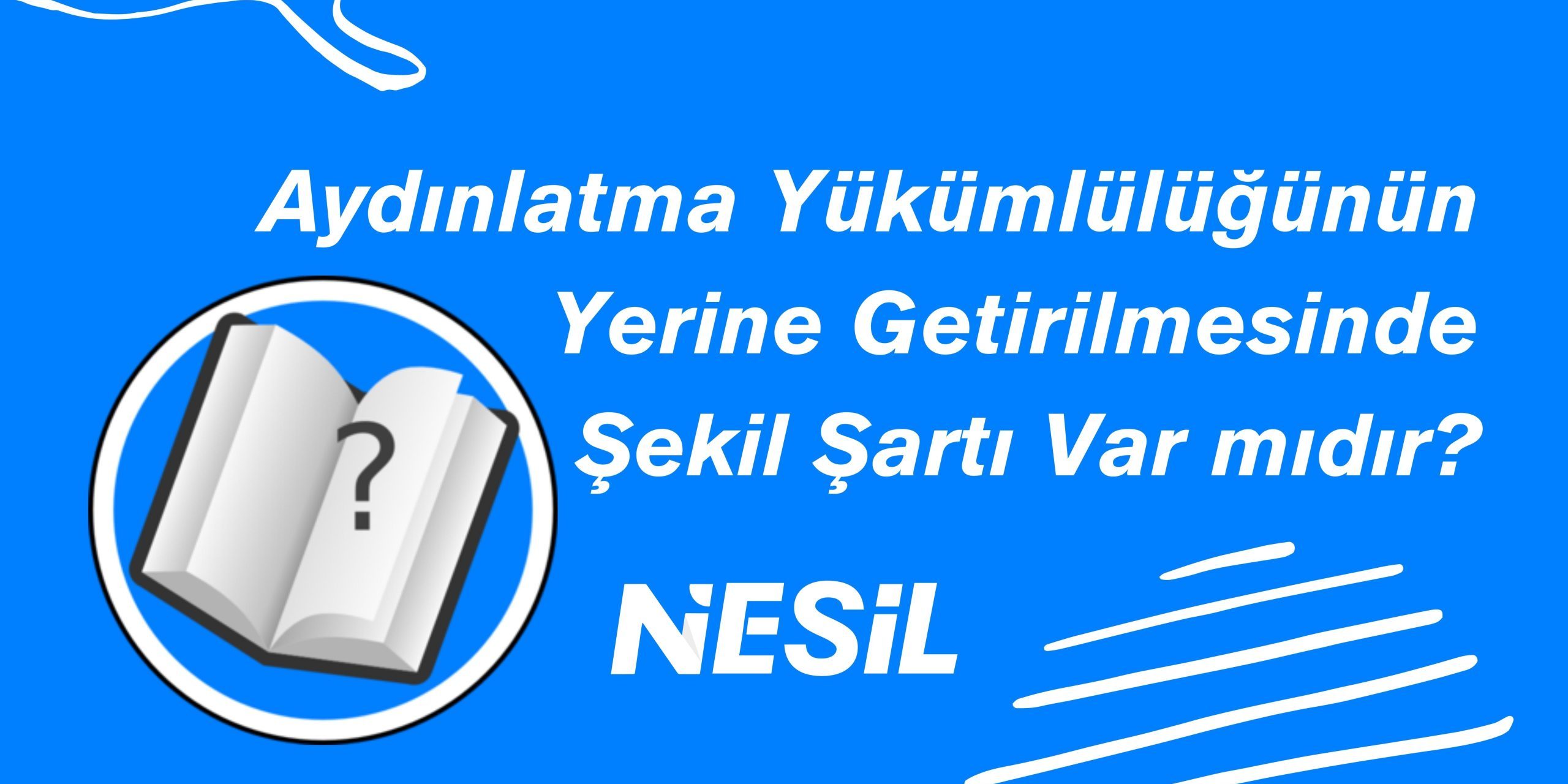 Aydınlatma Yükümlülüğünün Yerine Getirilmesi Aydınlatma Yükümlülüğünün Yerine Getirilmesi