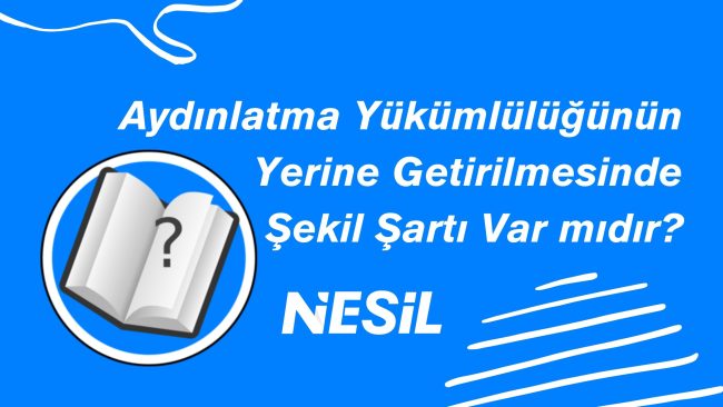 Aydınlatma Yükümlülüğünün Yerine Getirilmesi Aydınlatma Yükümlülüğünün Yerine Getirilmesi