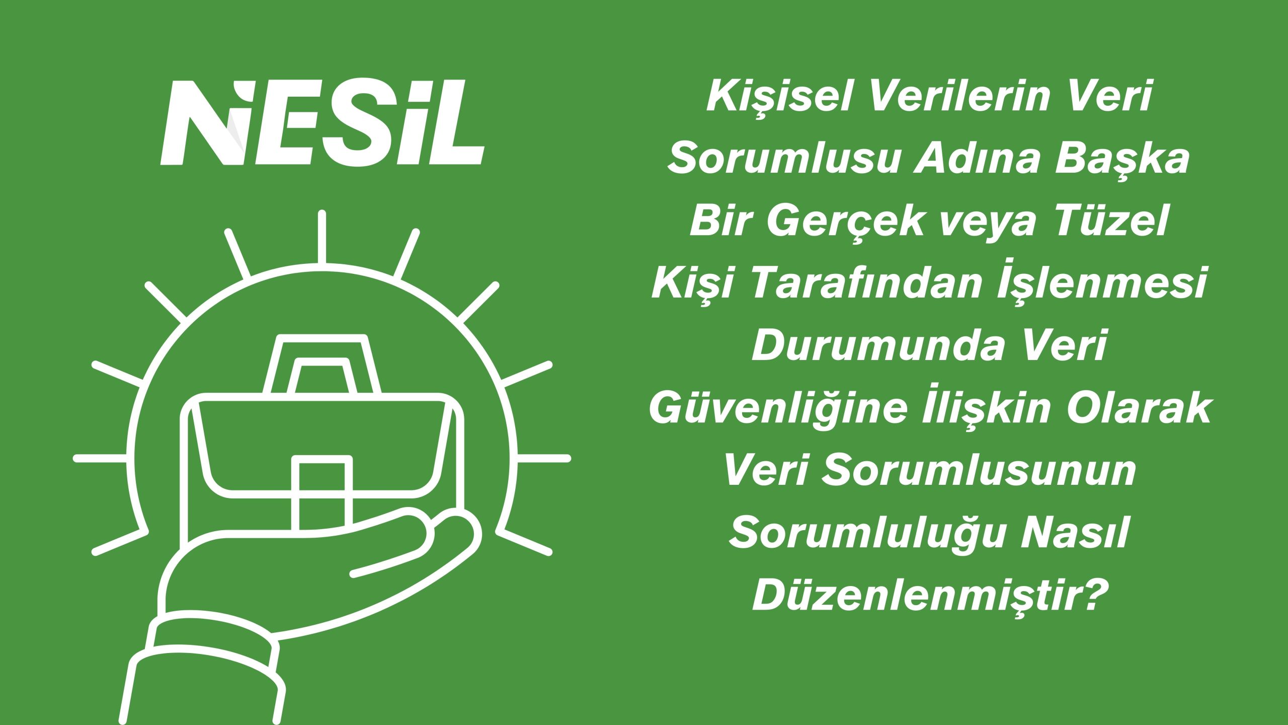 Gerçek veya Tüzel Kişi Veri Güvenliği Sorumluluğu