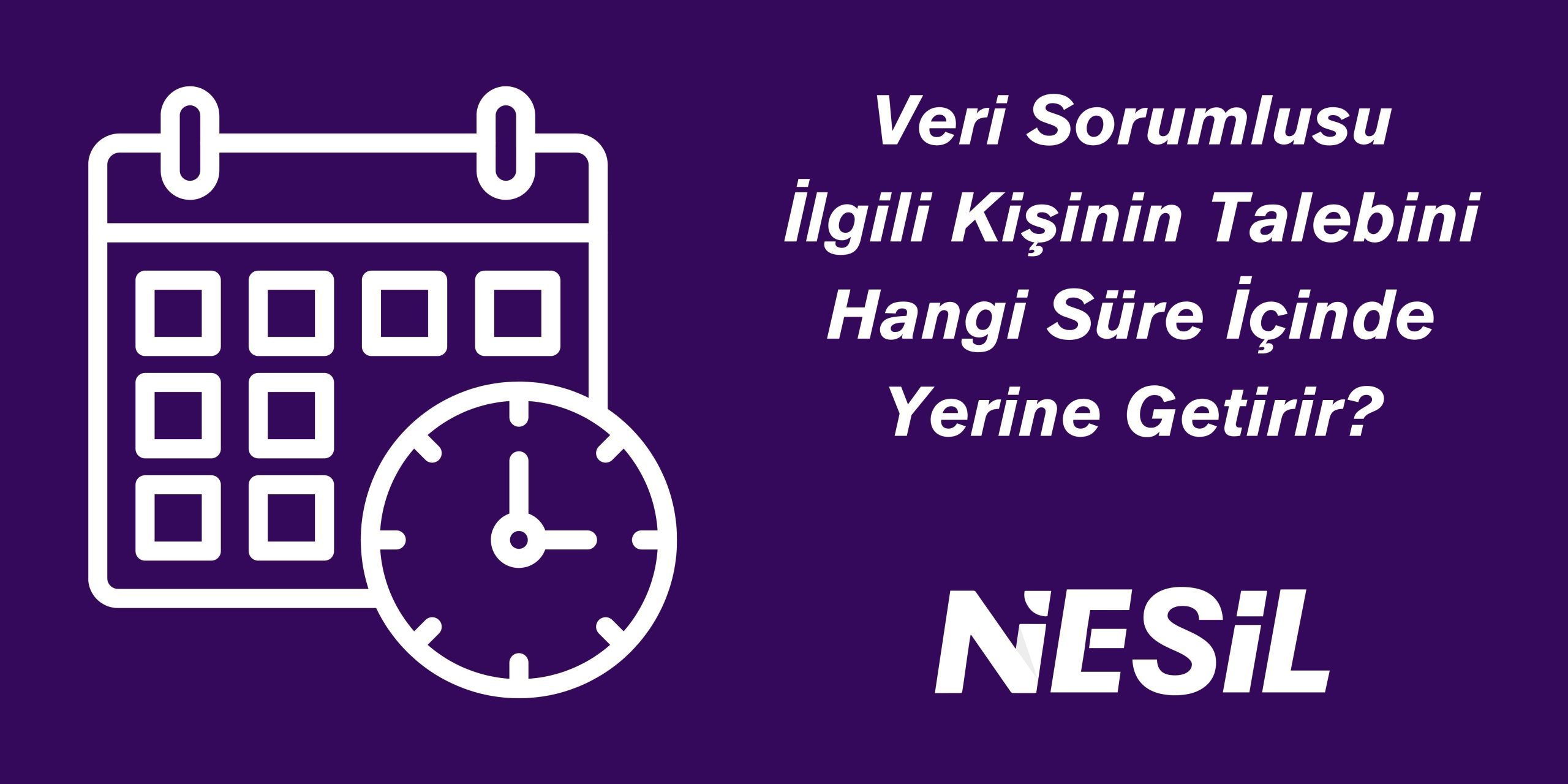 İlgili Kişinin Talebini Süre İçinde Yerine Getirir İlgili Kişinin Talebini Süre İçinde Yerine Getirir