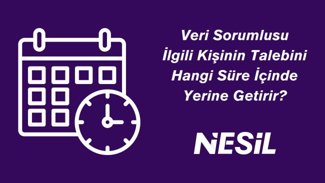 İlgili Kişinin Talebini Süre İçinde Yerine Getirir İlgili Kişinin Talebini Süre İçinde Yerine Getirir