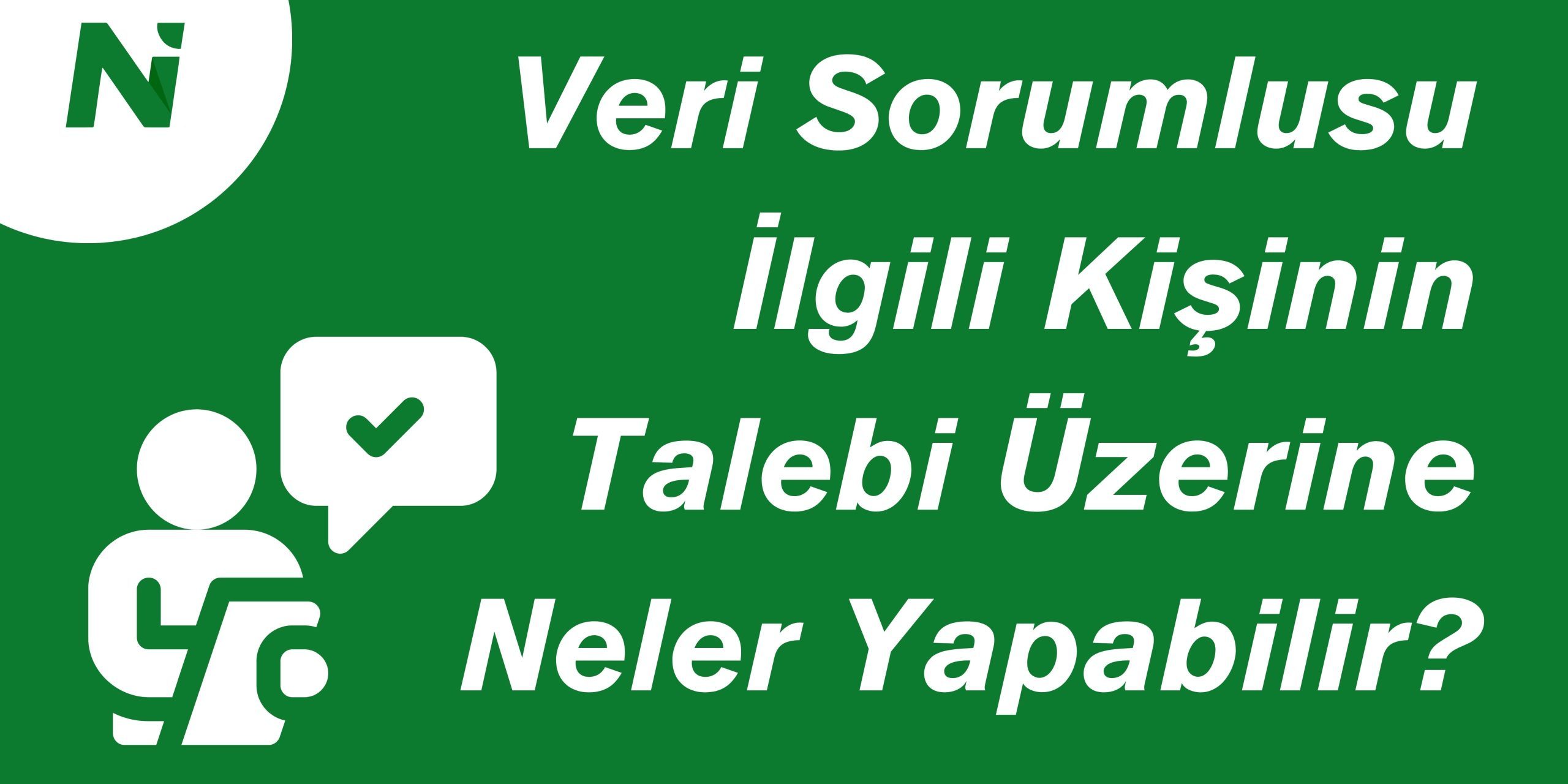 Veri Sorumlusu İlgili Kişinin Talebi Üzerine Neler Yapılır Veri Sorumlusu İlgili Kişinin Talebi Üzerine Neler Yapılır