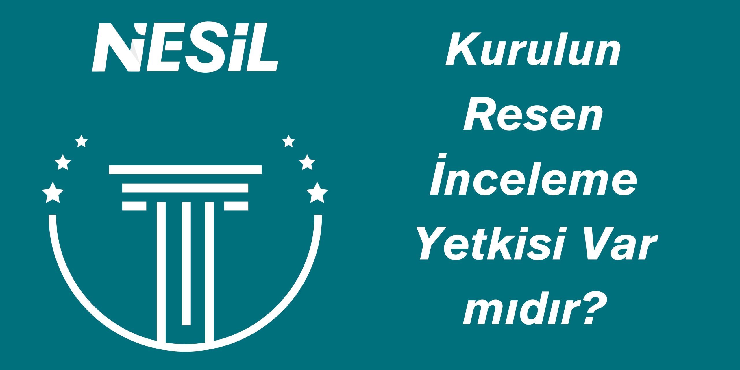 Kurulun resen inceleme yetkisi Kurulun resen inceleme yetkisi