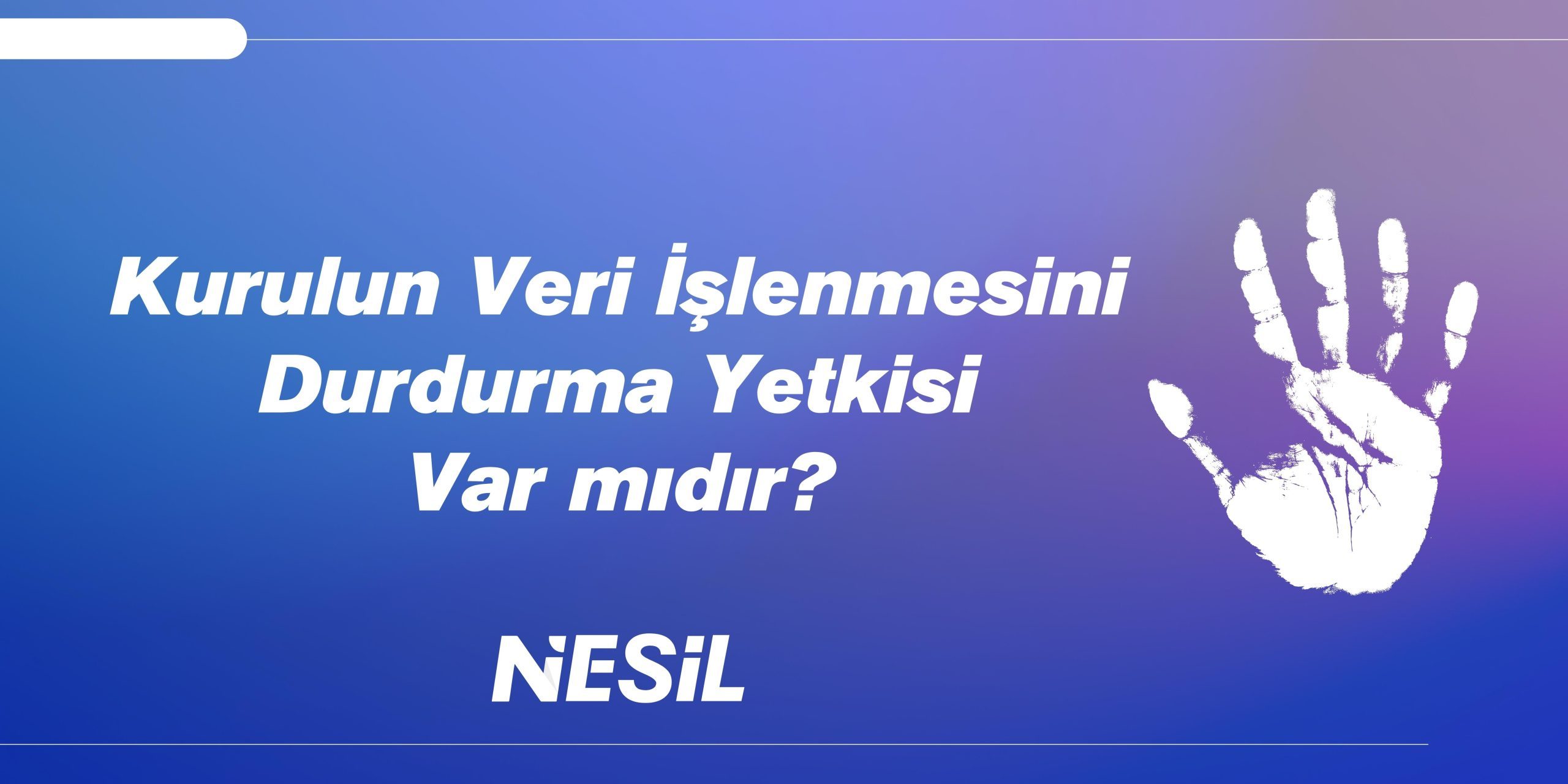 Kurulun Veri İşlenmesini Durdurma Yetkisi Kurulun Veri İşlenmesini Durdurma Yetkisi