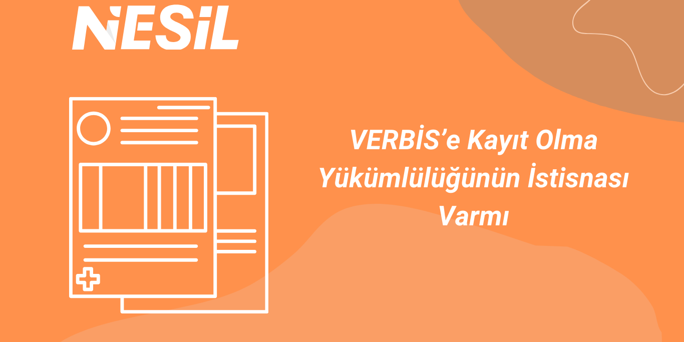 VERBİS’e Kayıt Olma Yükümlülüğünün İstinası Varmı? VERBİS'e Kayıt Olma Yükümlülüğünün İstinası Varmı?