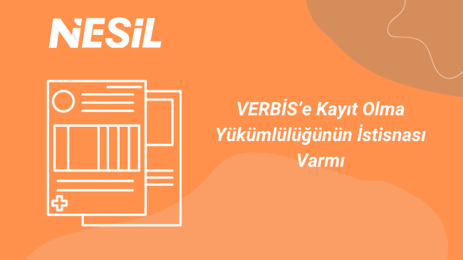 VERBİS’e Kayıt Olma Yükümlülüğünün İstinası Varmı? VERBİS'e Kayıt Olma Yükümlülüğünün İstinası Varmı?