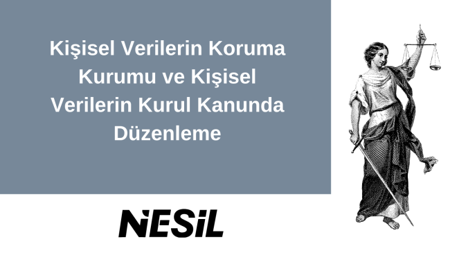 Kişisel Verilerin Koruma Kurumu ve Kurul Kanunda Düzenleme