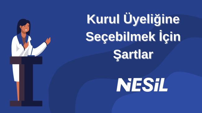 Kurul Üyelerini Seçebilmek için Şartlar