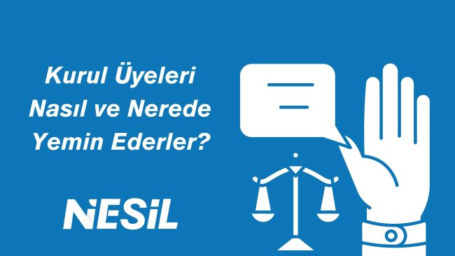 Kurul Üyeleri Nasıl ve Nerede Yemin Eder