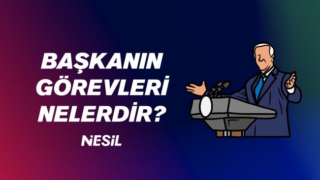 Başkan'ın Görevleri