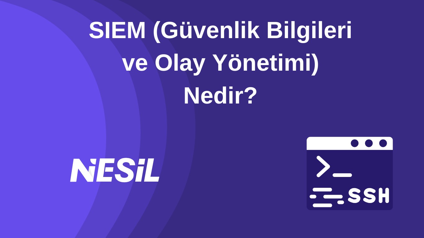 Güvenlik Bilgileri Ve Olay Yönetimi