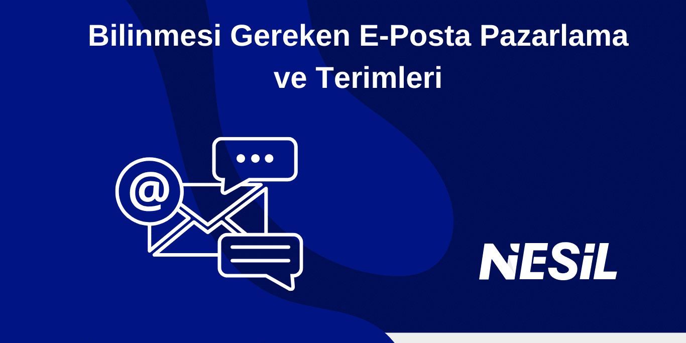 Bilinmesi Gereken E-Posta Pazarlama ve Terimleri E-Posta Pazarlama
