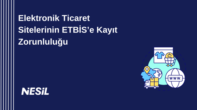 Elektronik Ticaret Sitelerinin ETBİS’e Kayıt Zorunluluğu Elektronik Ticaret Sitelerinin ETBİS’e Kayıt Zorunluluğu