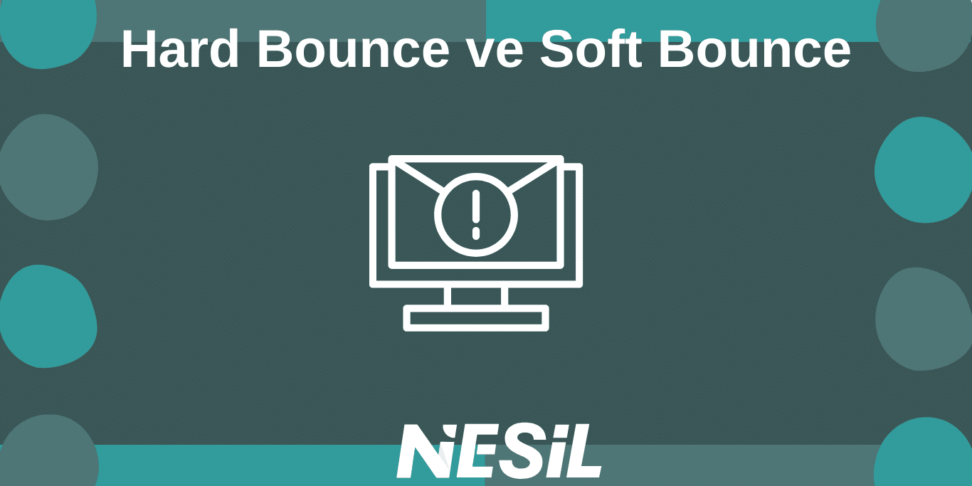 Hard Bounce ve Soft Bounce What Are Hard Bounce and Soft Bounce?