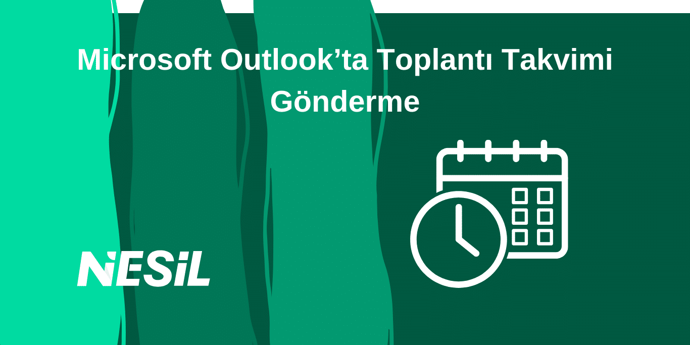 Microsoft Outlook’ta Toplantı Takvimi Gönderme Microsoft Outlook’ta Toplantı Takvimi Gönderme