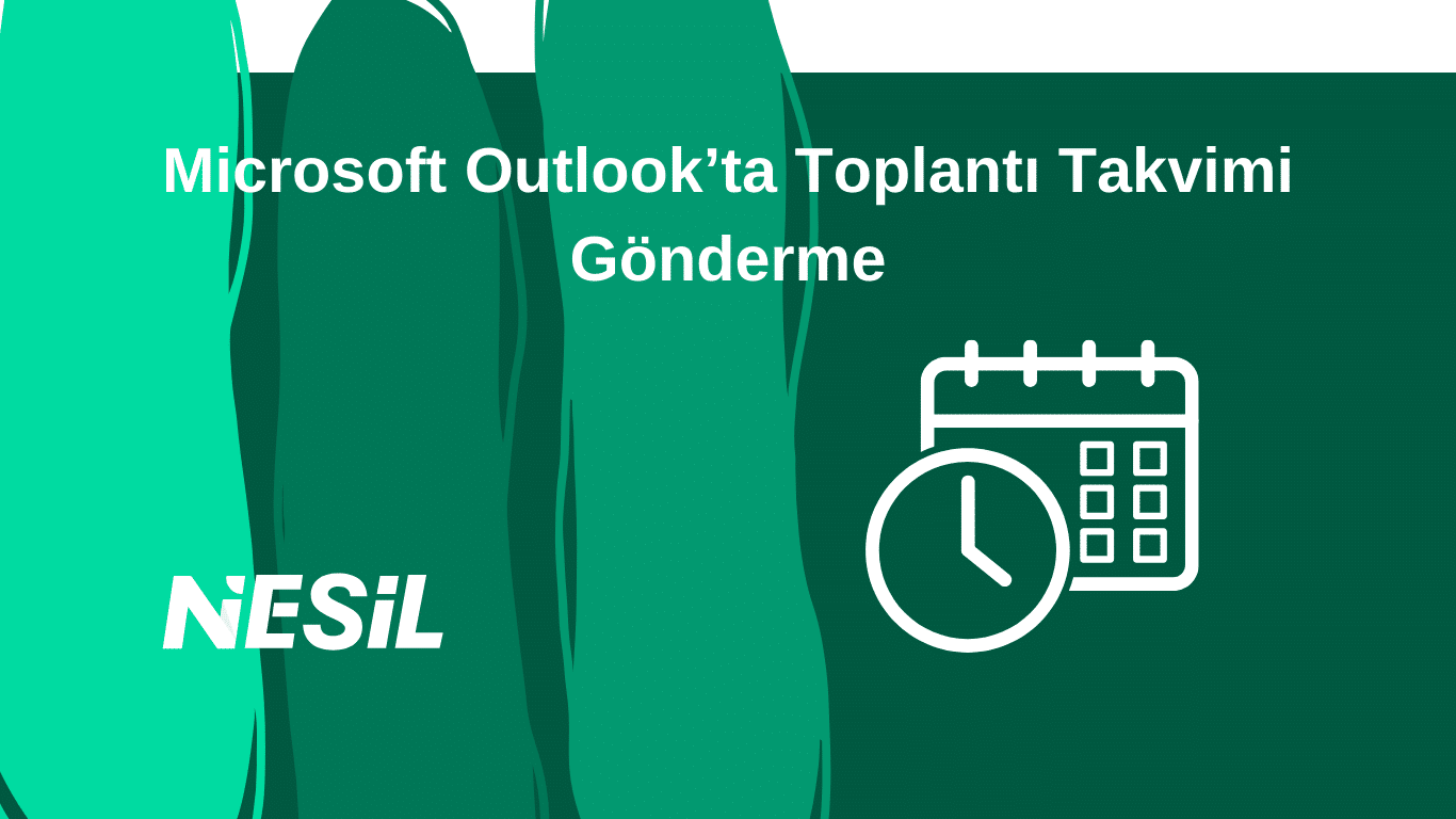 Microsoft Outlook’ta Toplantı Takvimi Gönderme