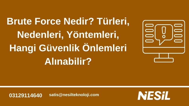 Brute Force Saldırıları Tanım, Türler ve Koruma Yöntemleri