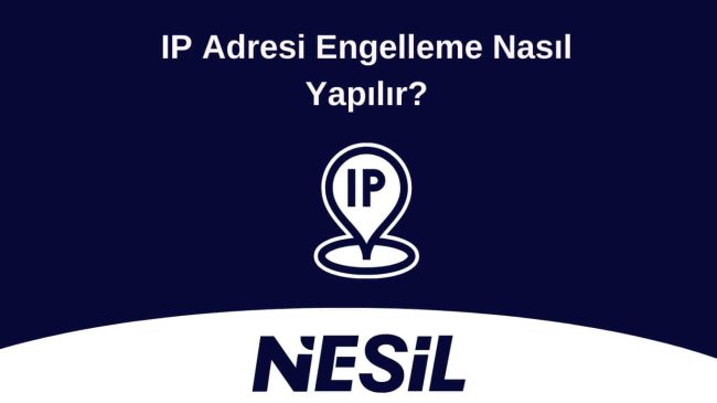 IP Adresi Engelleme Yöntemleri