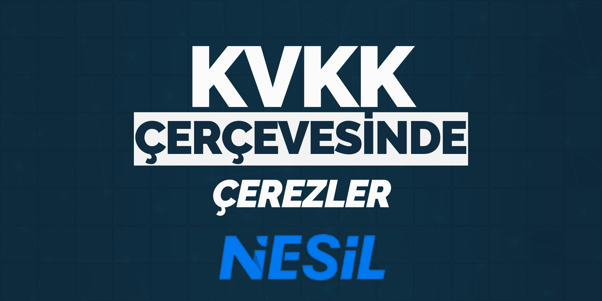 Kişisel Verilerin Korunması ve Çerezler