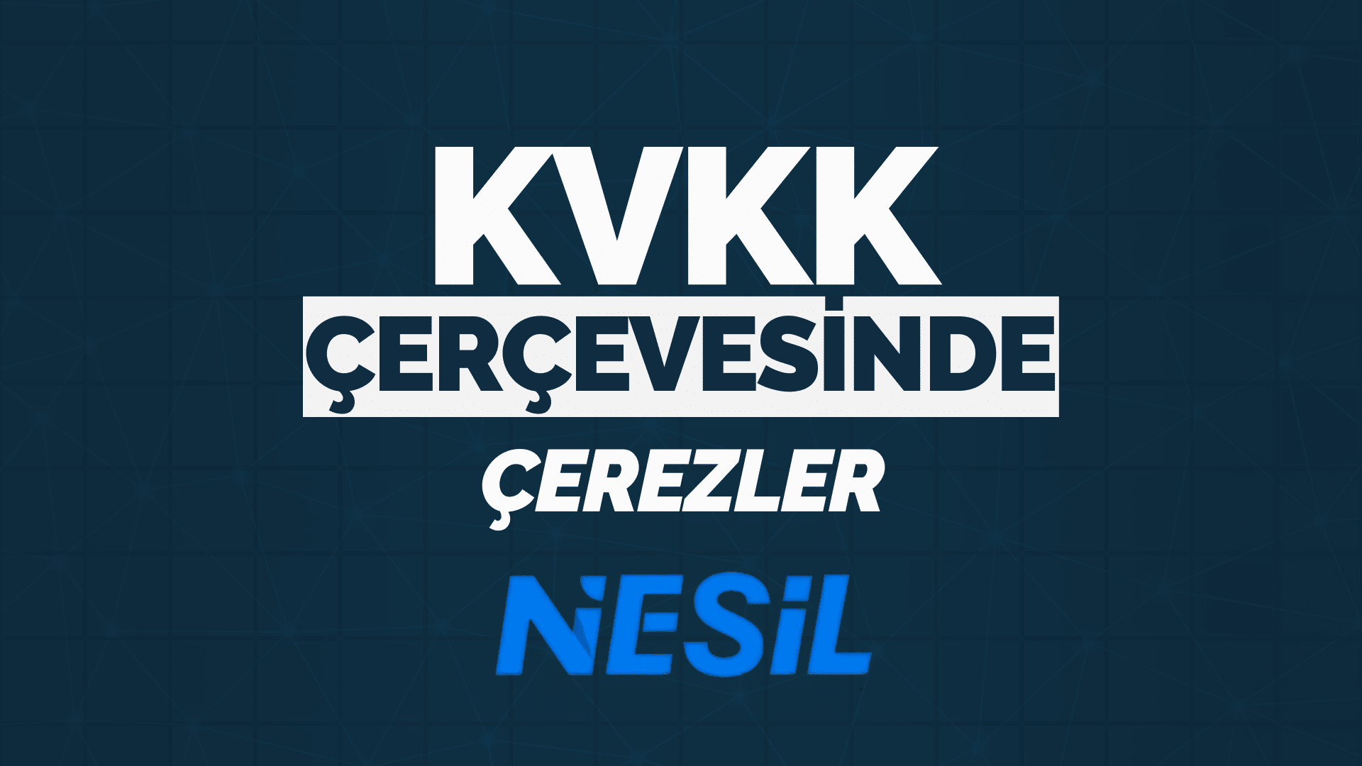 Kişisel Verilerin Korunması ve Çerezler