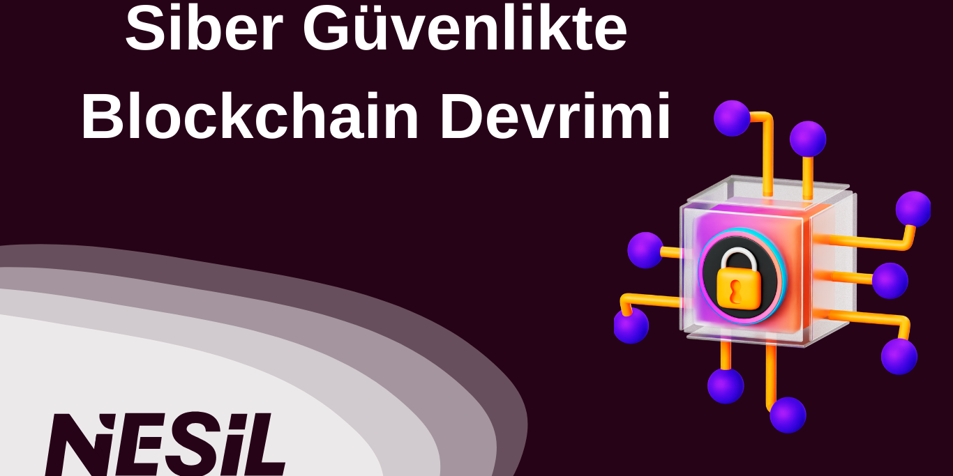 Siber Güvenlikte Blockchain Devrimi Siber Güvenlikte Blockchain Devrimi