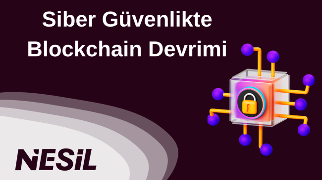 Siber Güvenlikte Blockchain Devrimi