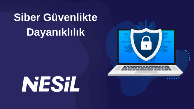 Siber Güvenlikte Dayanıklılık: Dirençli Sistemler İnşa Etmek