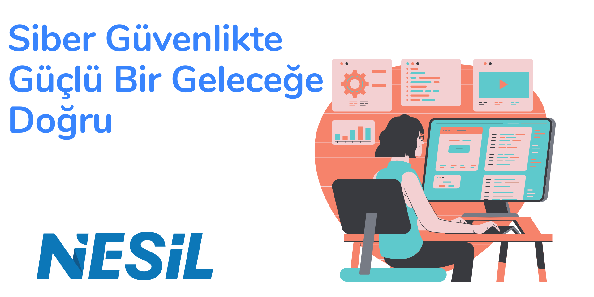 Siber Güvenlikte Güçlü Bir Geleceğe Doğru Siber Güvenlikte Güçlü Bir Geleceğe Doğru