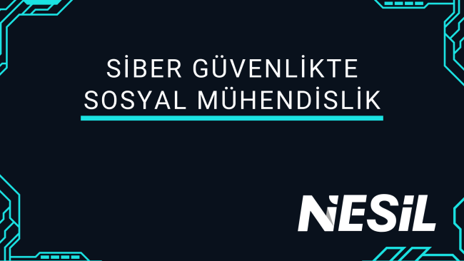 Siber Güvenlikte Sosyal Mühendislik: İnsan Zafiyetlerinden Yararlanma