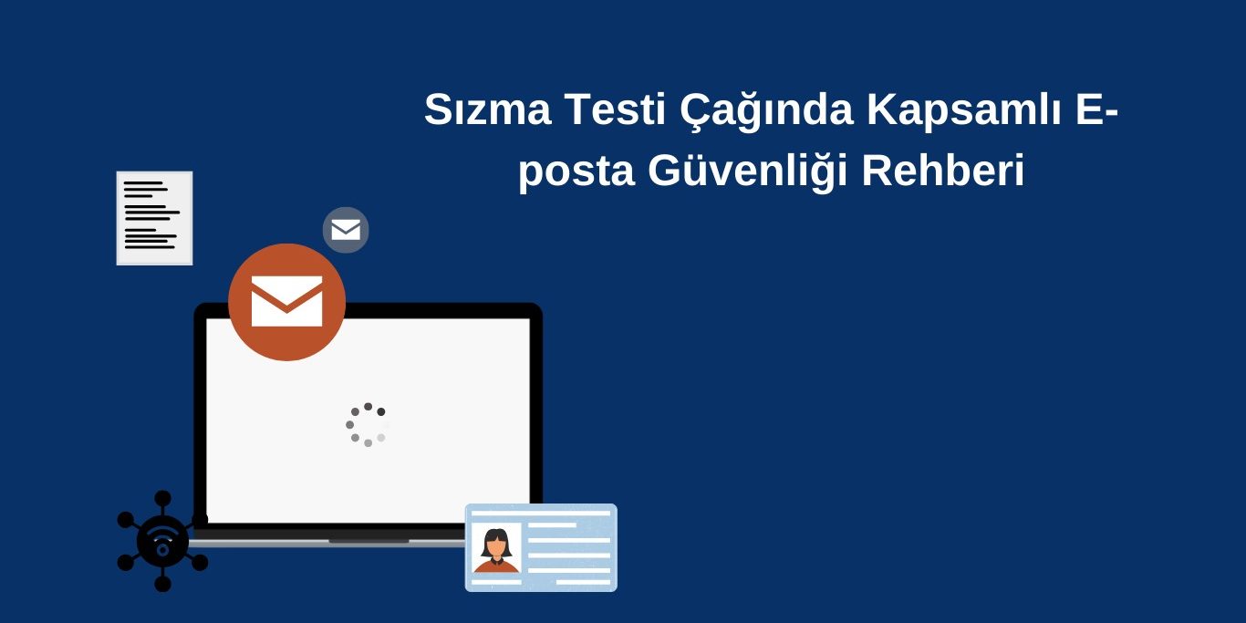 Sızma Testi Çağında Kapsamlı E-posta Güvenliği Rehberi E-posta Güvenliği