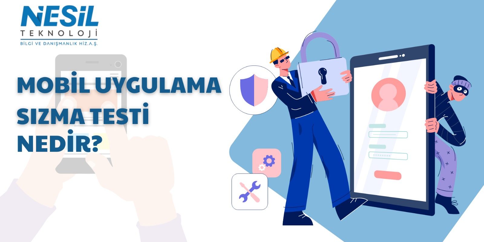 Mobil Uygulama Sızma Testi mobil cihazlarınızı korumak