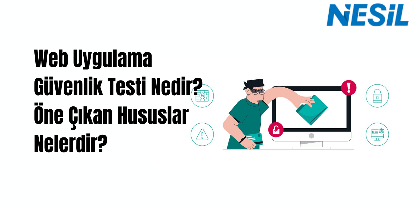 web uygulama güvenlik testi Açıkları Belirleme ve Güçlendirme