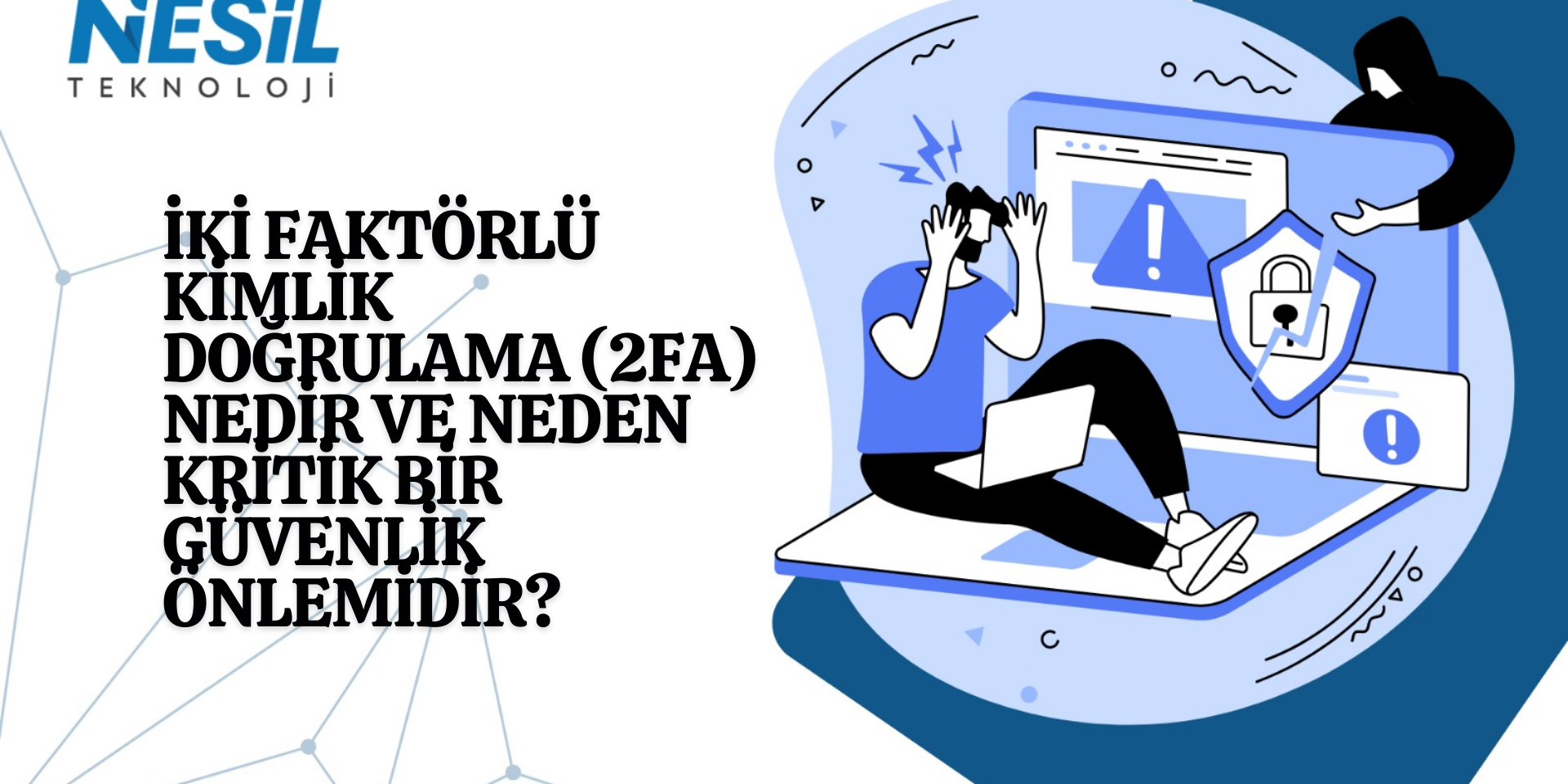 iki faktörlü kimlik doğrulama 2FA Güvenli Hesap Erişimi için Ekstra Koruma