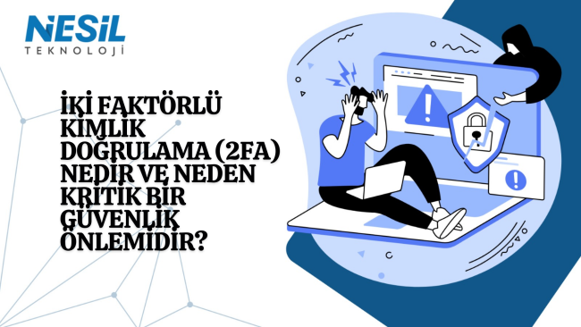 2FA Güvenli Hesap Erişimi için Ekstra Koruma
